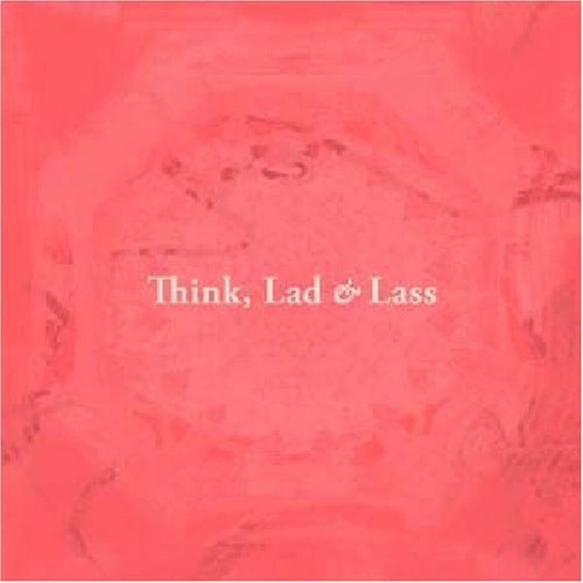 Think，　Lad　＆　Lass（ＣＤ）