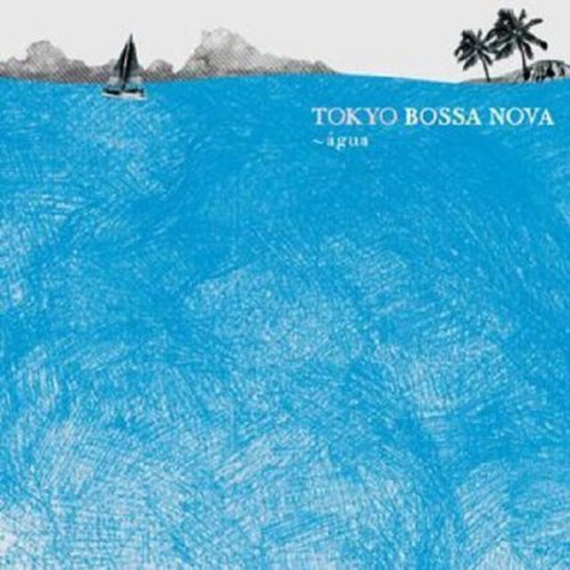 TOKYO　BOSSA　NOVA〜aqua〜（ＣＤ）