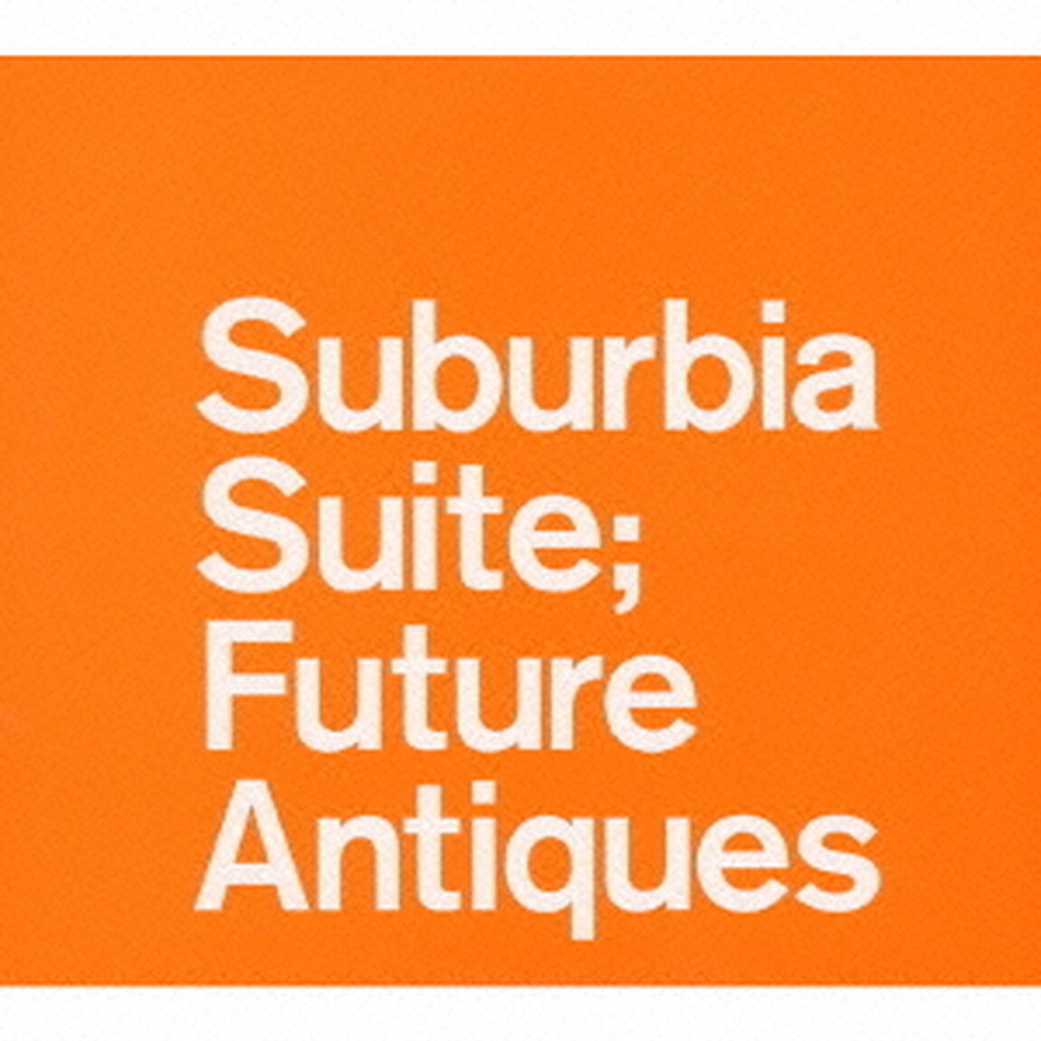 Ultimate　Suburbia　Suite　Collection〜Future　Antiques（ＣＤ）
