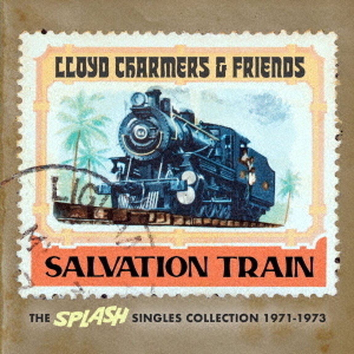 ロイド・チャーマーズ・アンド・フレンズ：サルベーション・トレイン：ザ・スプラッシュ・シングルズ・コレクション1971－1973（ＣＤ）