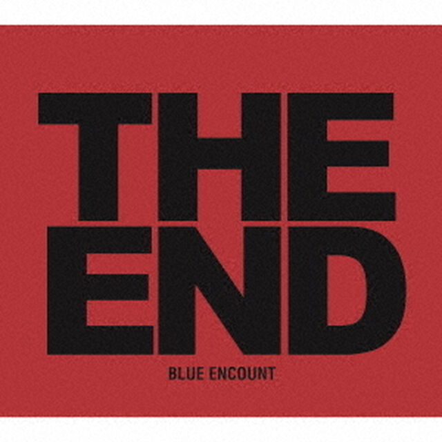 BLUE　ENCOUNT／THE　END（初回生産限定盤／CD+DVD）（ＣＤ）