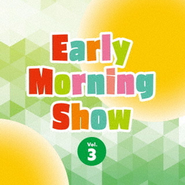 Early　Morning　Show　Vol．3（ＣＤ）
