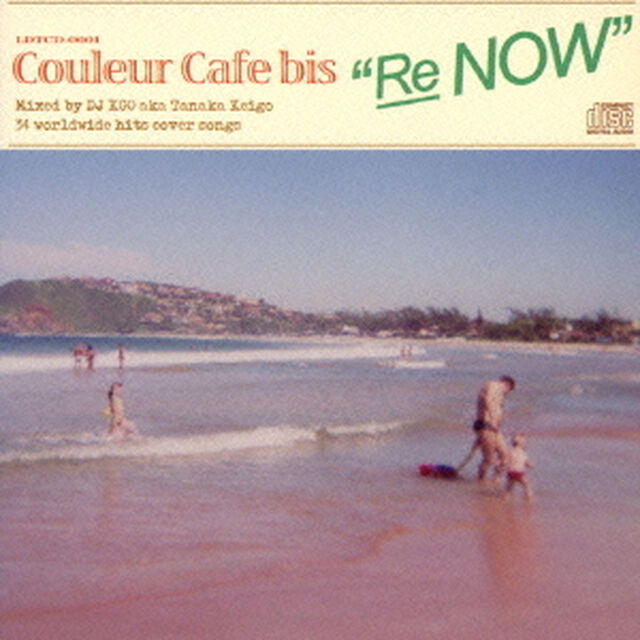Couleur　Cafe　bis　&ldquo;Re　NOW&rdquo;　Mixed　by　DJ　KGO　aka　Tanaka　Keigo　34　worldwide　hits　cover　songs（ＣＤ）