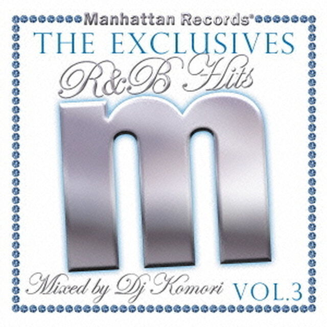 Manhattan Records The Exclusives R&B Hits Vol.3 -Mixed by DJ Komori-（ＣＤ）