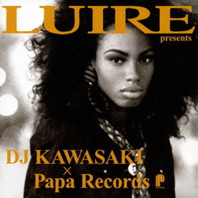 LUIRE　presents　DJ　KAWASAKI&times;Papa　Records（ＣＤ）