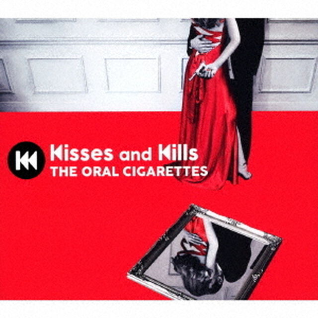 THE ORAL CIGARETTES／Kisses and Kills（初回盤／CD＋DVD）（ＣＤ）