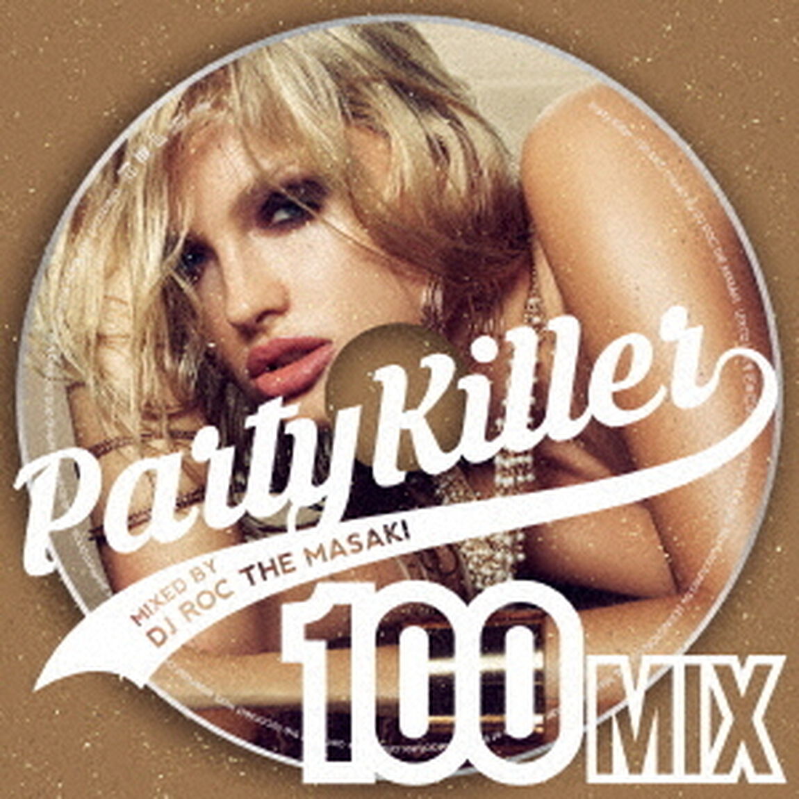Party　Killer　－100　MIX－　mixed　by　DJ　ROC　THE　MASAKI（ＣＤ）