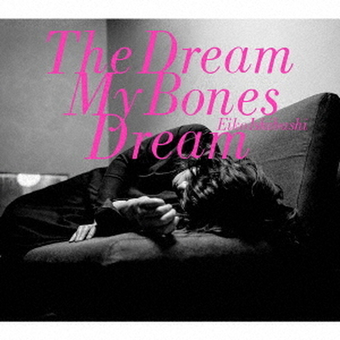The　Dream　My　Bones　Dream（ＣＤ）