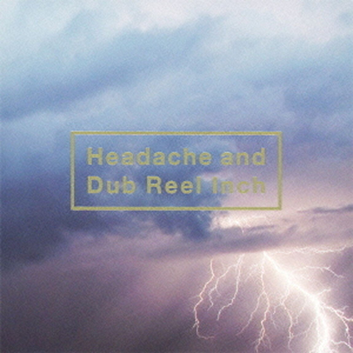 Headache and Dub Reel Inch（ＣＤ）