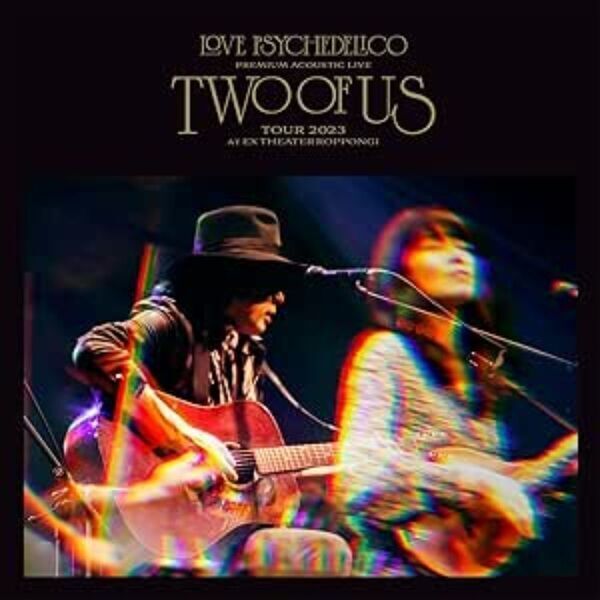 LOVE PSYCHEDELICO／Premium Acoustic Live “TWO OF US” Tour 2023 at