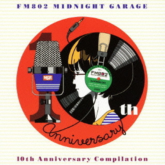 FM802　MIDNIGHT　GARAGE　10th　Anniversary　Compilation（ＣＤ）