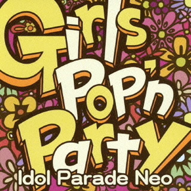 Girls　Pop&rsquo;n　Party　Idol　Parade　Neo（ＣＤ）