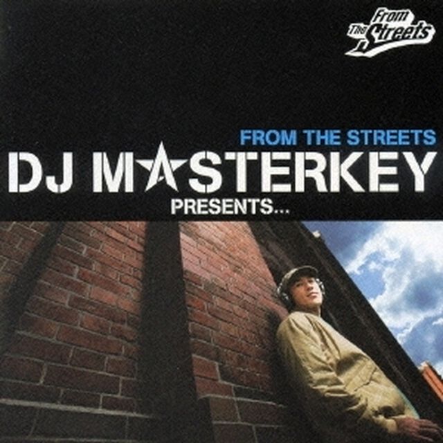 DJ　MASTERKEY　PRESENTS．．．FROM　THE　STREETS（ＣＤ）