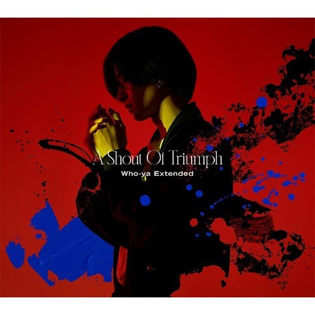 Who-ya Extended／A Shout Of Triumph（初回生産限定盤／CD+Blu-ray）（特典なし）（ＣＤ）