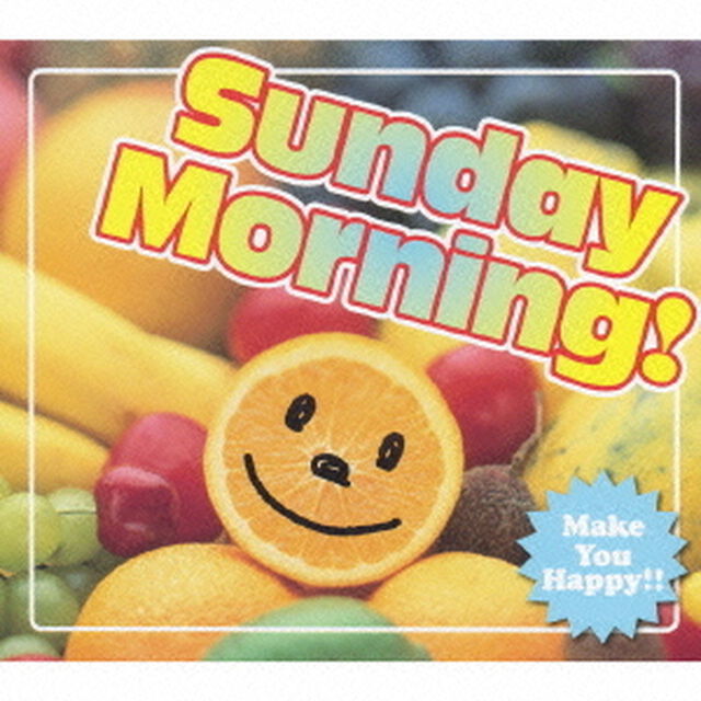 Sunday　Morning！　Make　You　Happy！！（ＣＤ）
