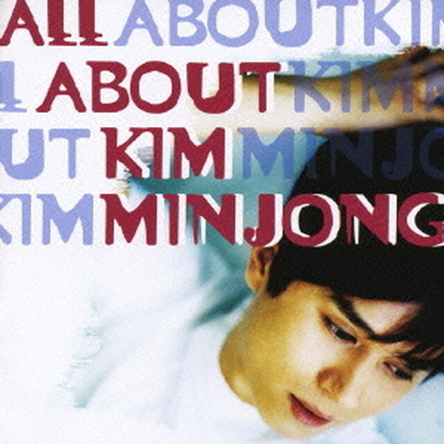 ALL　ABOUT　KIM　MIN　JONG（ＣＤ）
