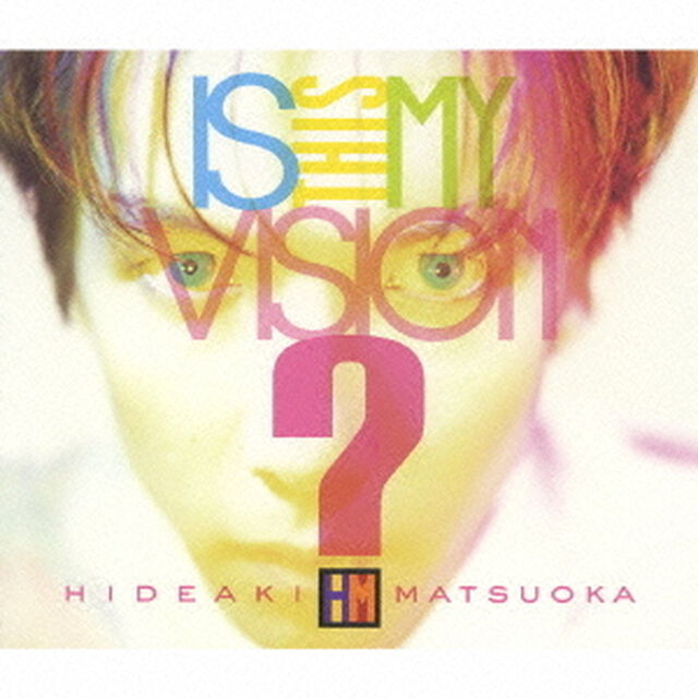 Is　This　My　Vision？　〜HIDEAKI　MATSUOKA　THE　BEST　IN　EPIC　YEARS〜（ＣＤ）
