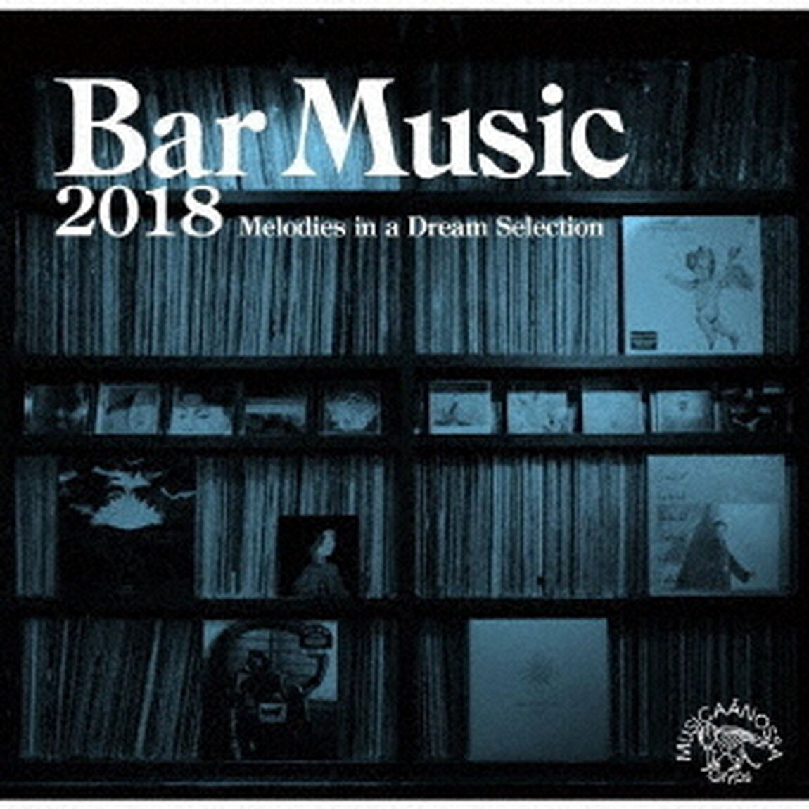 Bar　Music　2018　Melodies　in　A　Dream　Selection（ＣＤ）