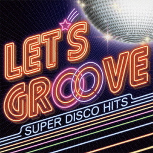 レッツ・グルーヴ　〜SUPER　DISCO　HITS〜（ＣＤ）