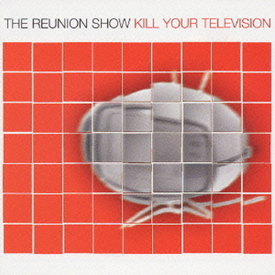 キル・ユア・テレヴィジョン（ＣＤ）