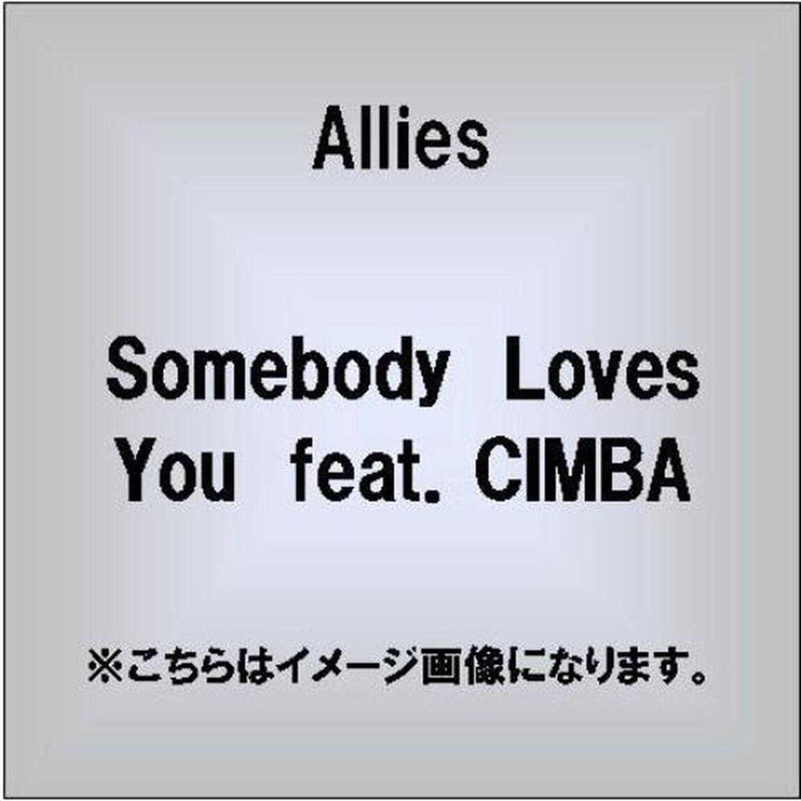 Somebody　Loves　You　feat．CIMBA（ＣＤ）
