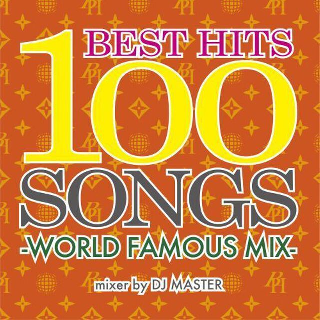 BEST HITS 100 SONGS -WORLD FAMOUS MIX- mixer by DJ MASTER（ＣＤ）