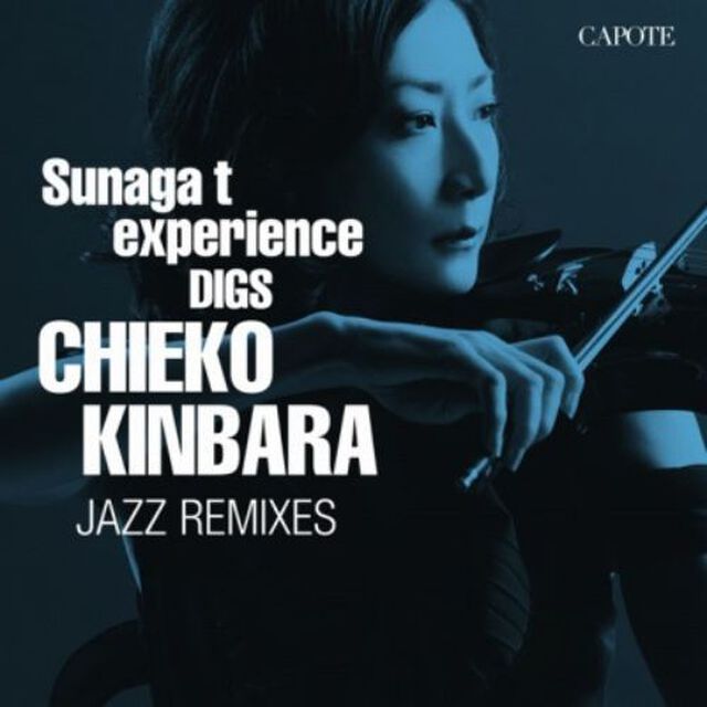 Sunaga　t　experience　DIGS　CHIEKO　KINBARA　JAZZ　REMIXIES（ＣＤ）