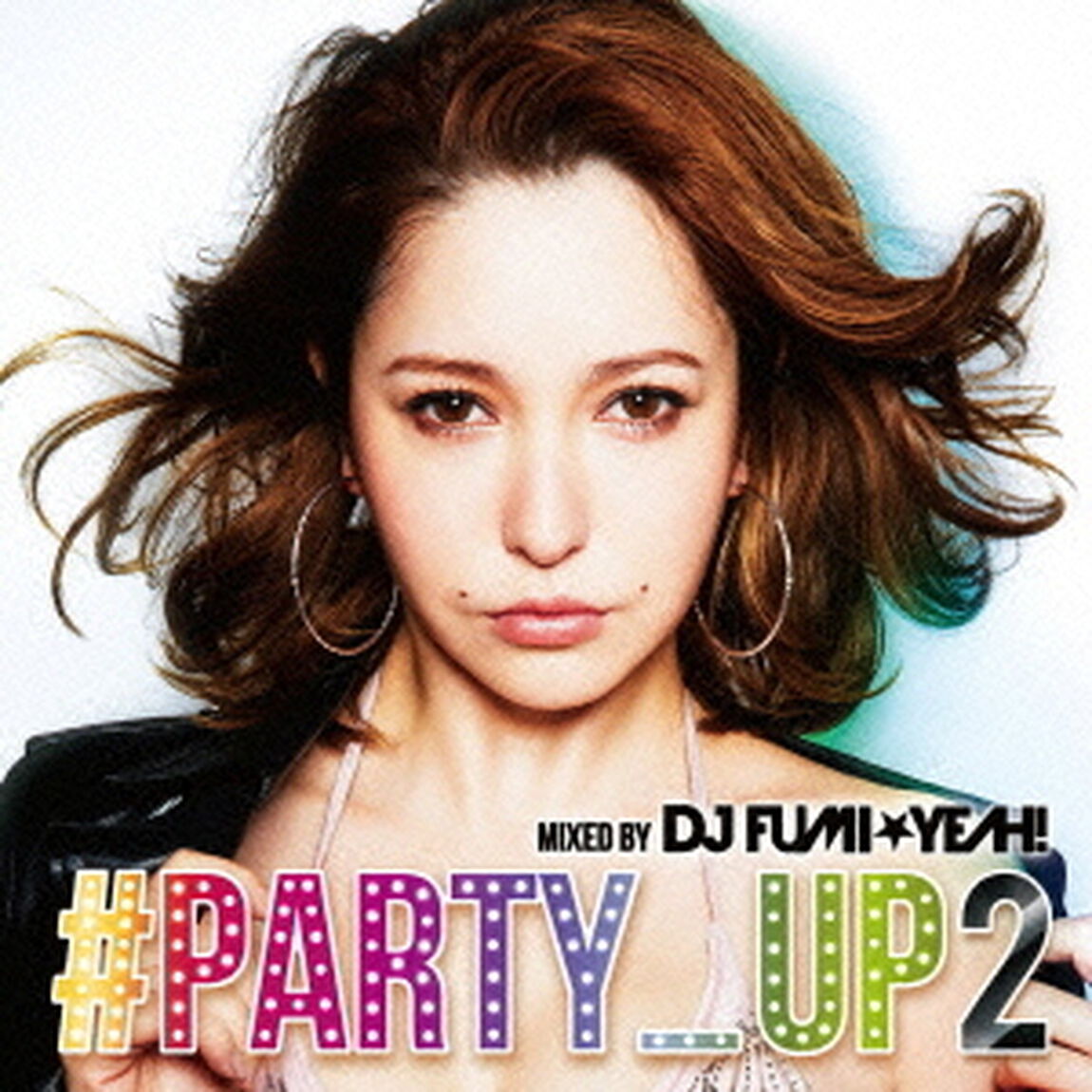 ♯PARTY_UP 2 mixed by DJ FUMI★YEAH！（ＣＤ）