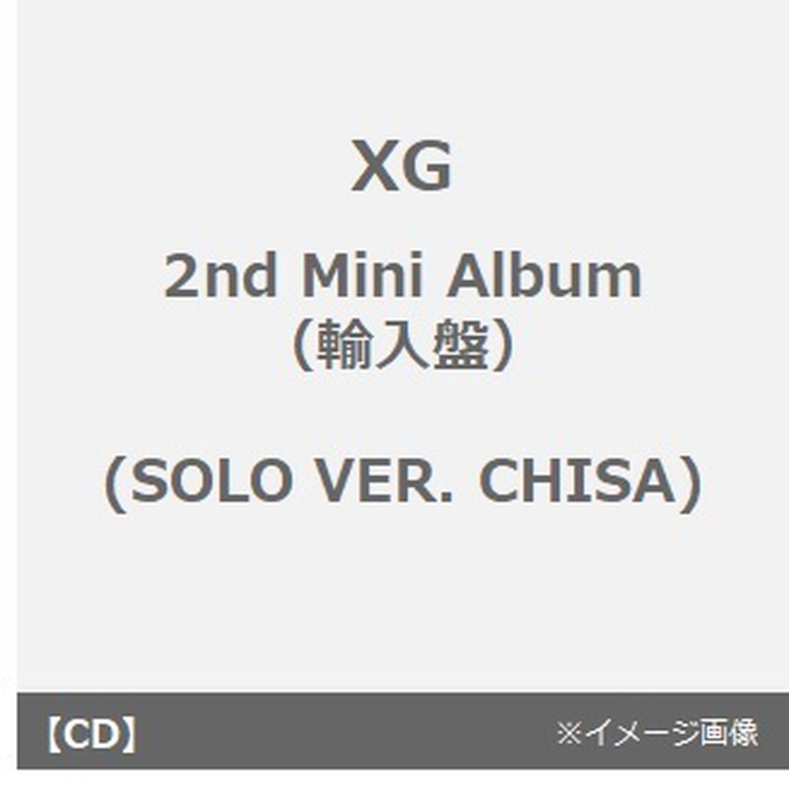 XG／2nd Mini Album(SOLO VER. CHISA)（CD）（輸入盤）（ＣＤ）
