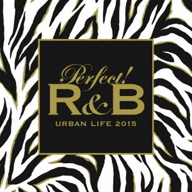 Perfect！　R＆B　6　URBAN　LIFE　2015（ＣＤ）