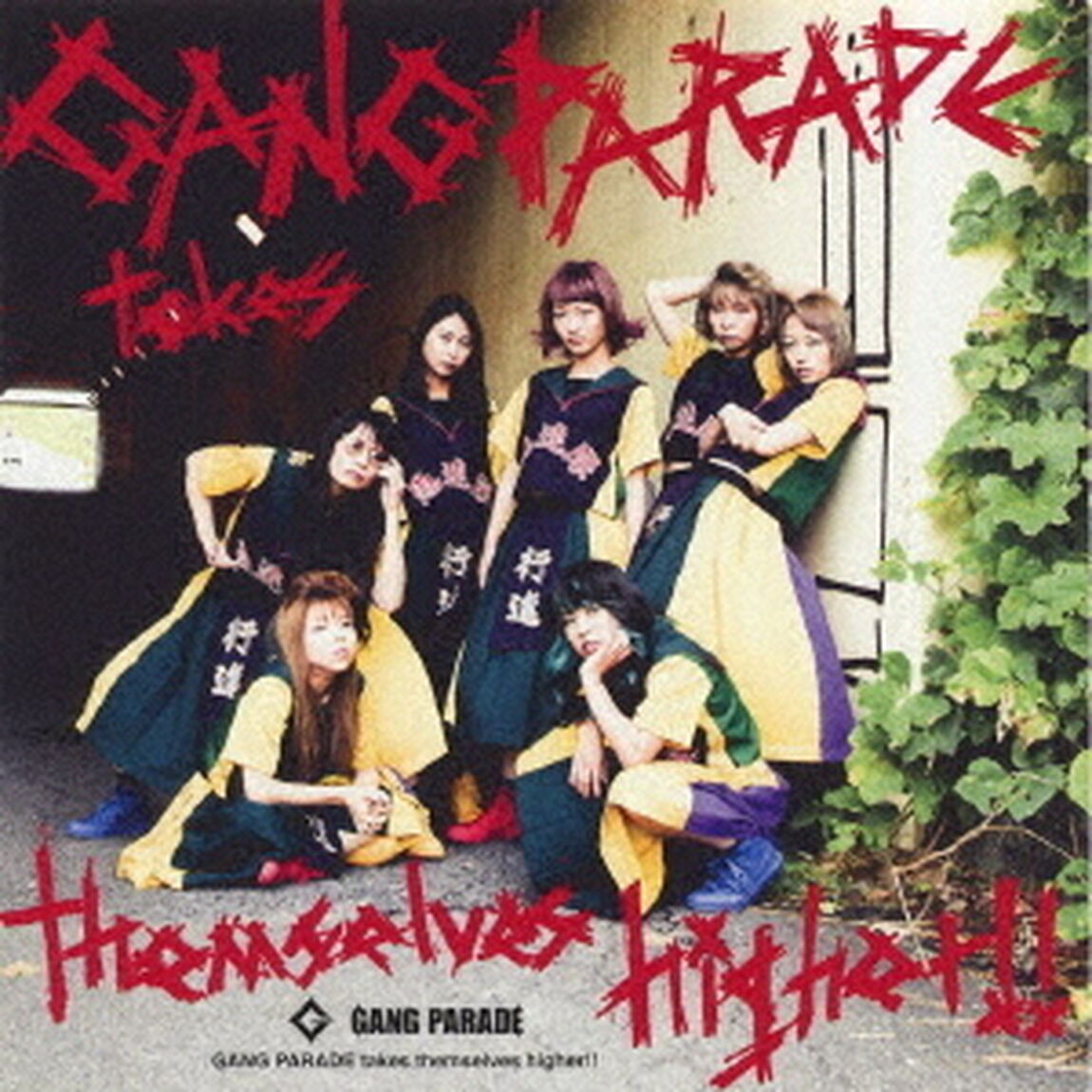 GANG　PARADE　takes　themselves　higher！！（ＣＤ）