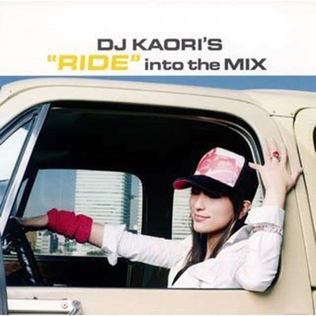 DJ KAORI'S "RIDE" into the MIX（ＣＤ）
