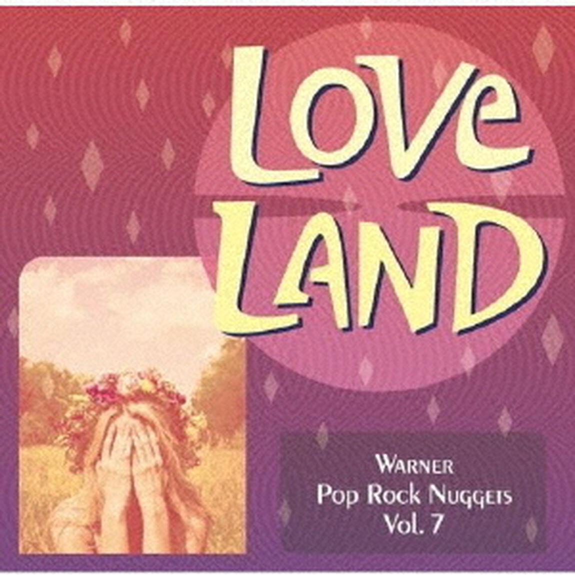 ラヴ・ランド　〜ワーナー・ポップ・ロック・ナゲッツ　Vol．7（ＣＤ）