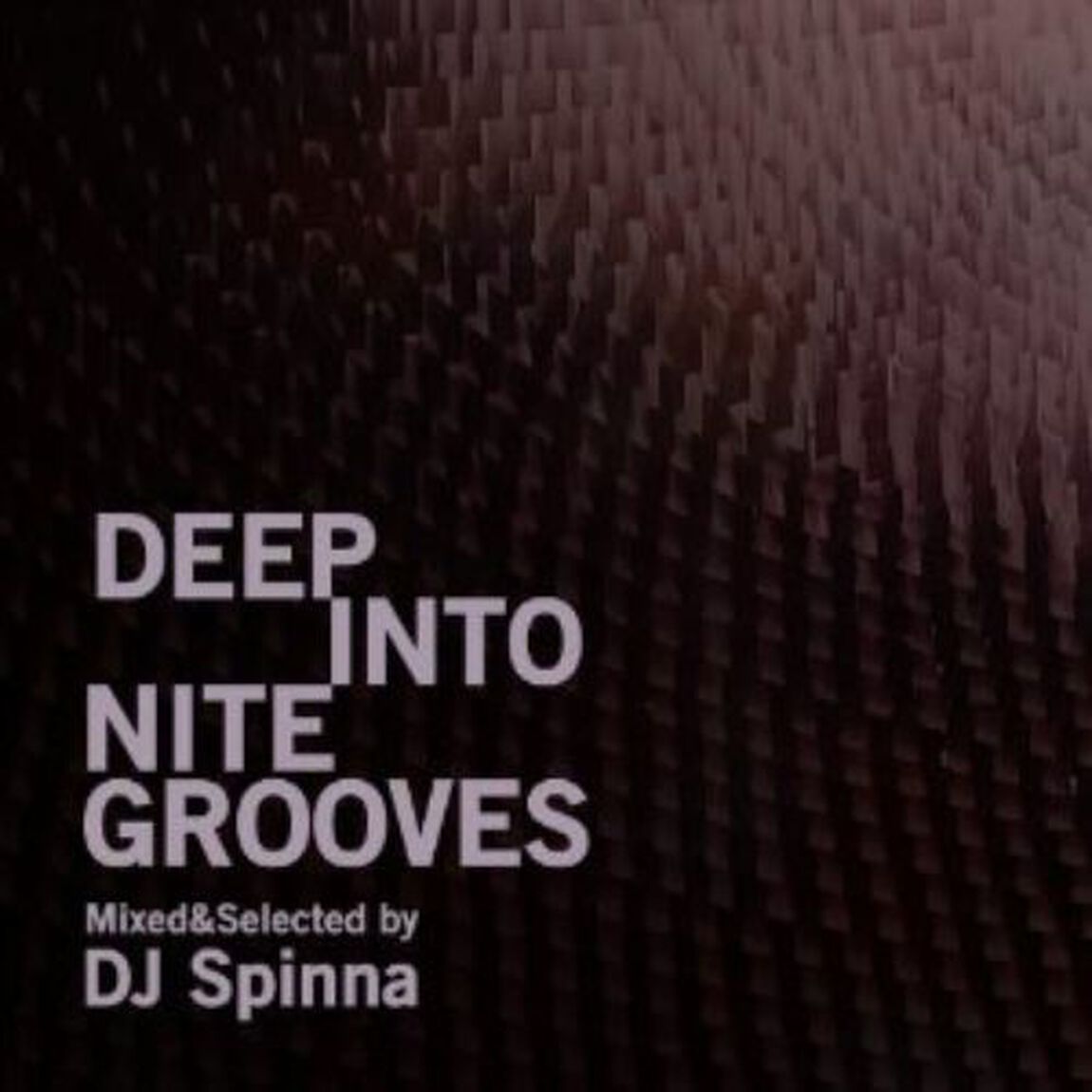 Deep　Into　Nite　Grooves　Mixed　and　Selected　by　DJ　Spinna（ＣＤ）