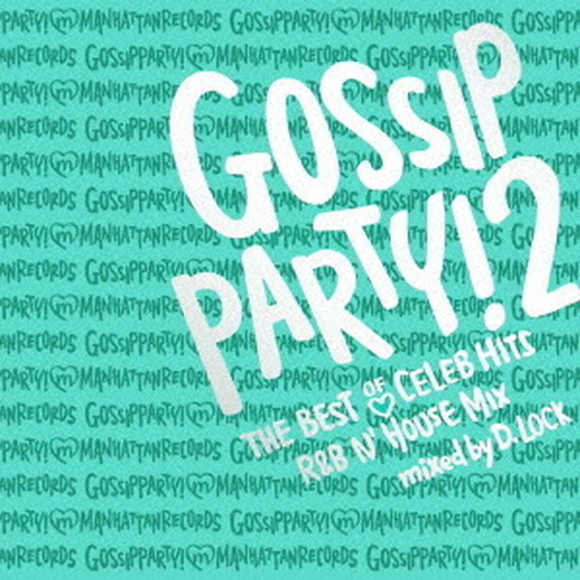 GOSSIP　PARTY！2　THE　BEST　OF　CELEB　HITS　R＆B　N&rsquo;HOUSE　MIX　mixed　by　D．LOCK（ＣＤ）