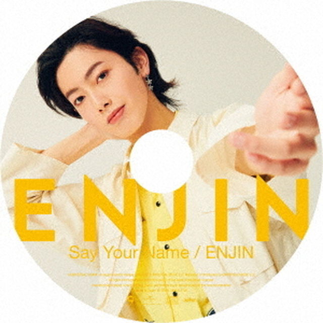 Say　Your　Name／ENJIN（ＣＤ）