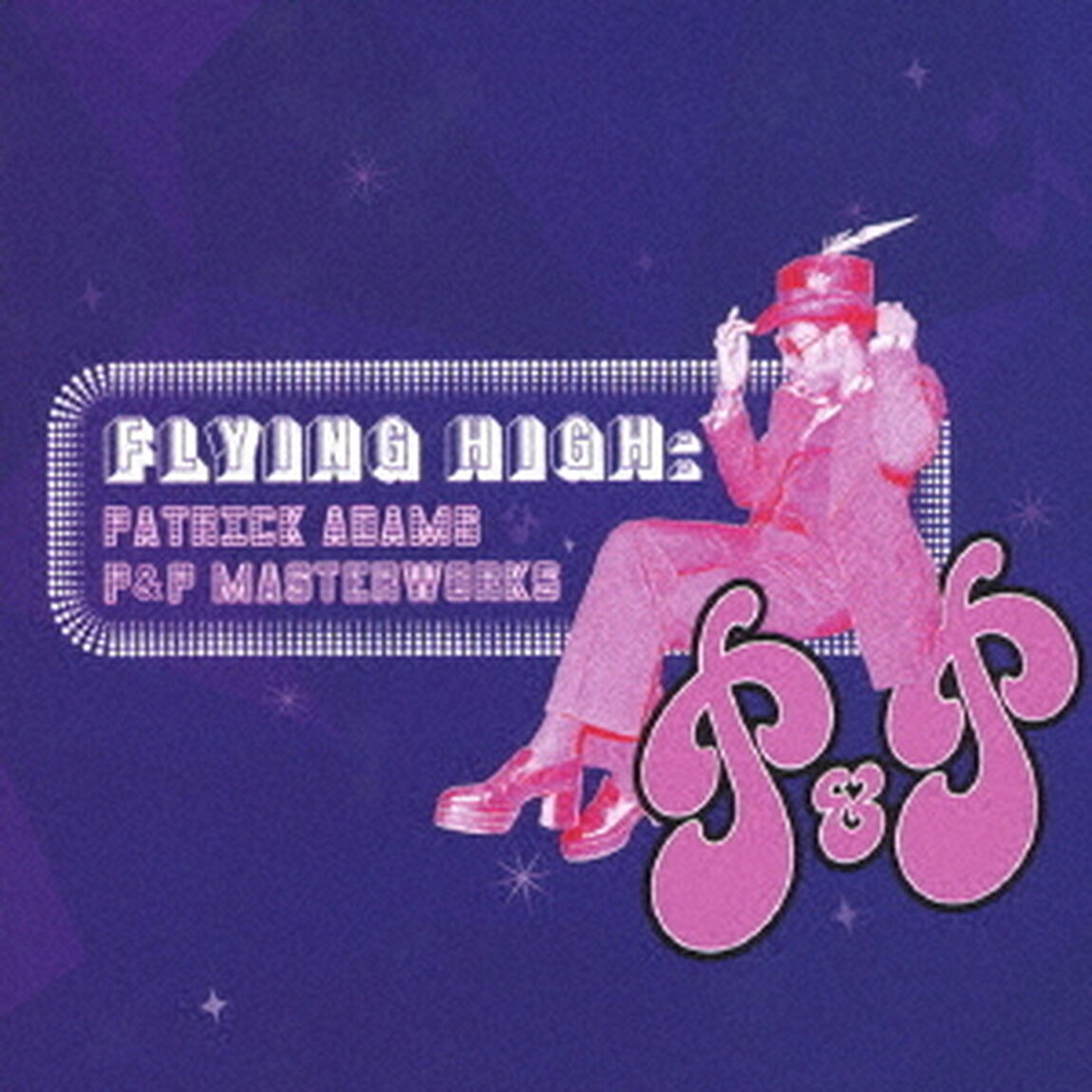 フライング・ハイ／パトリック・アダムス・P＆P・マスターワークス（ＣＤ）