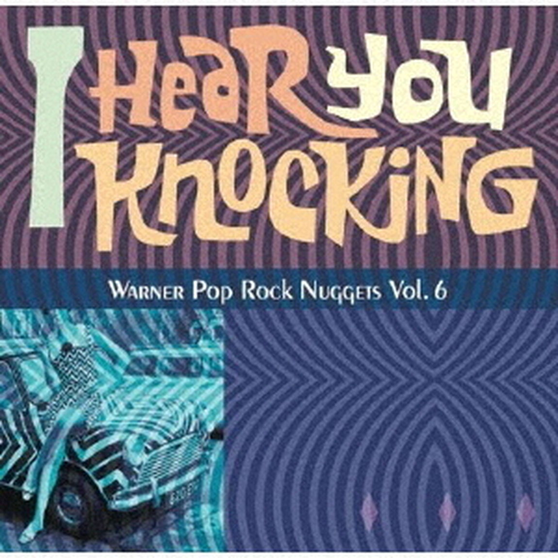 アイ・ヒア・ユー・ノッキング　〜ワーナー・ポップ・ロック・ナゲッツ　Vol．6（ＣＤ）