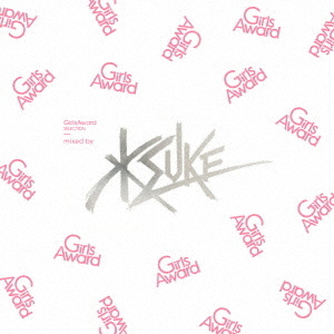 GirlsAward　SELECTION　mixed　by　KSUKE（ＣＤ）