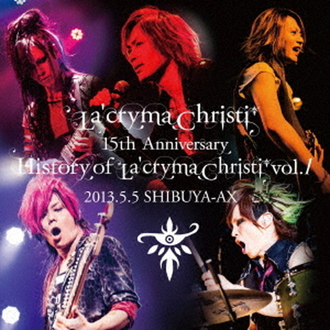 La'cryma Christi 15th Anniversary Live History of La'cryma Christi Vol.1 2013.5.5 SHIBUYA‐AX（ＣＤ）