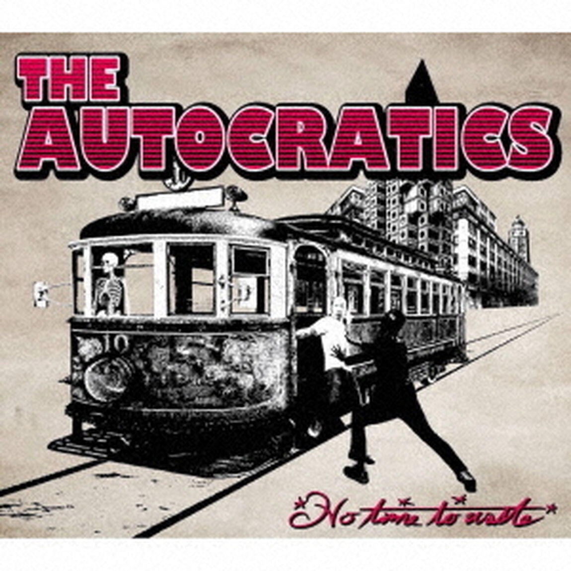 THE AUTOCRATICS／No Time To Waste!（CD）（ＣＤ）