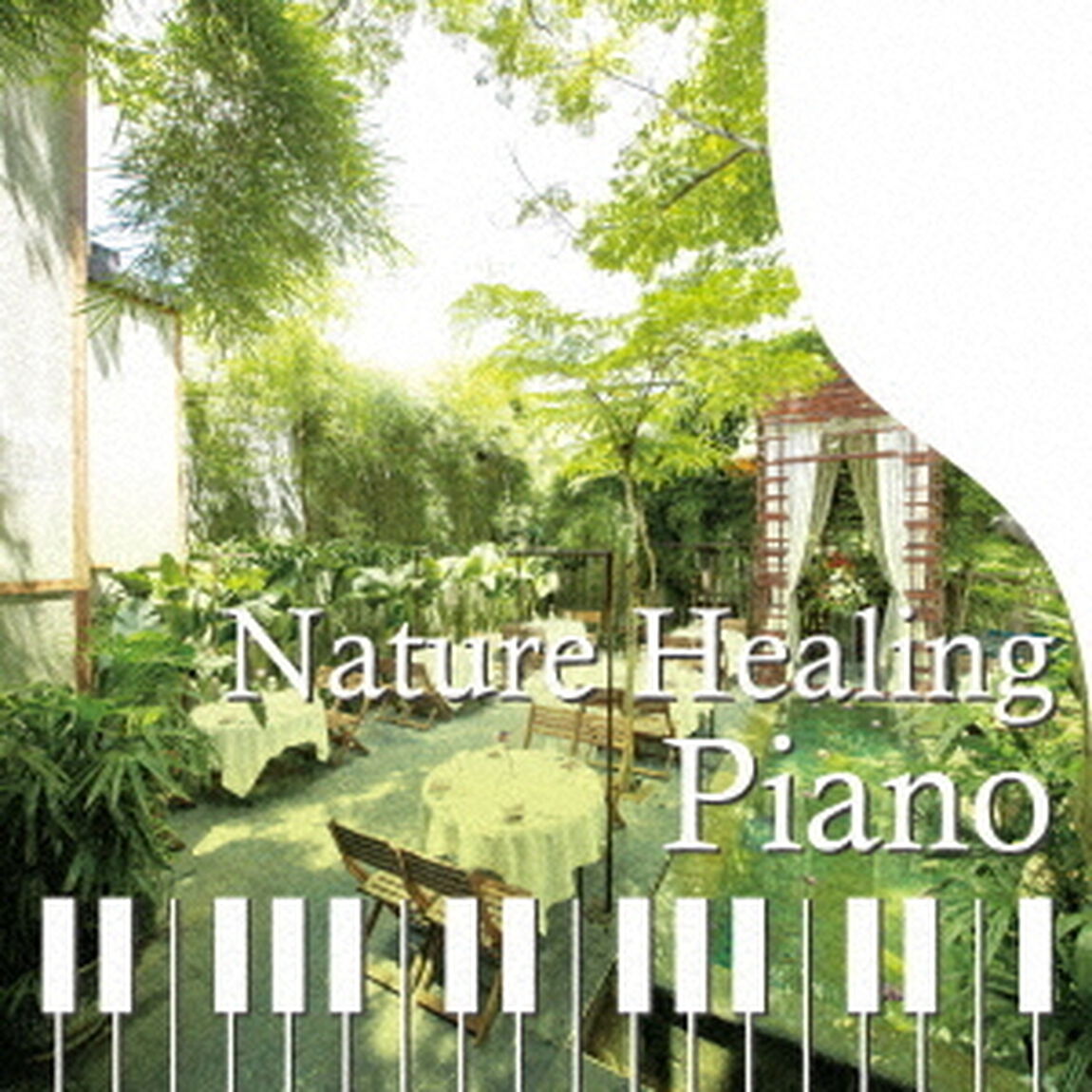 Nature　Healing　Piano　カフェで静かに聴くピアノと自然音（ＣＤ）