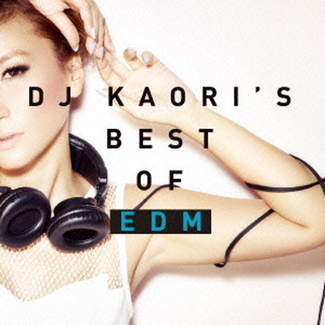 DJ KAORI&rsquo;S BEST OF EDM（ＣＤ）