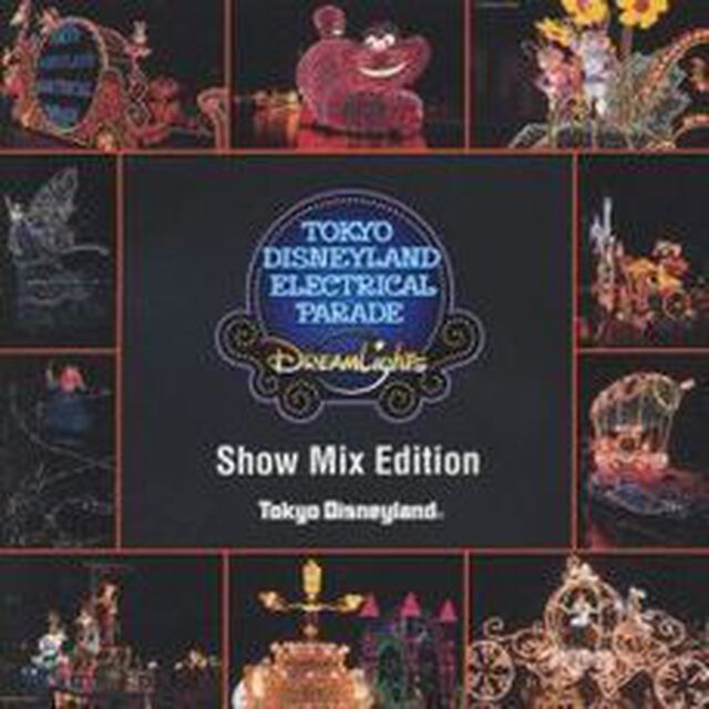 東京ディズニーランド　エレクトリカルパレード・ドリームライツ　ショー・ミックス・エディション（ＣＤ）