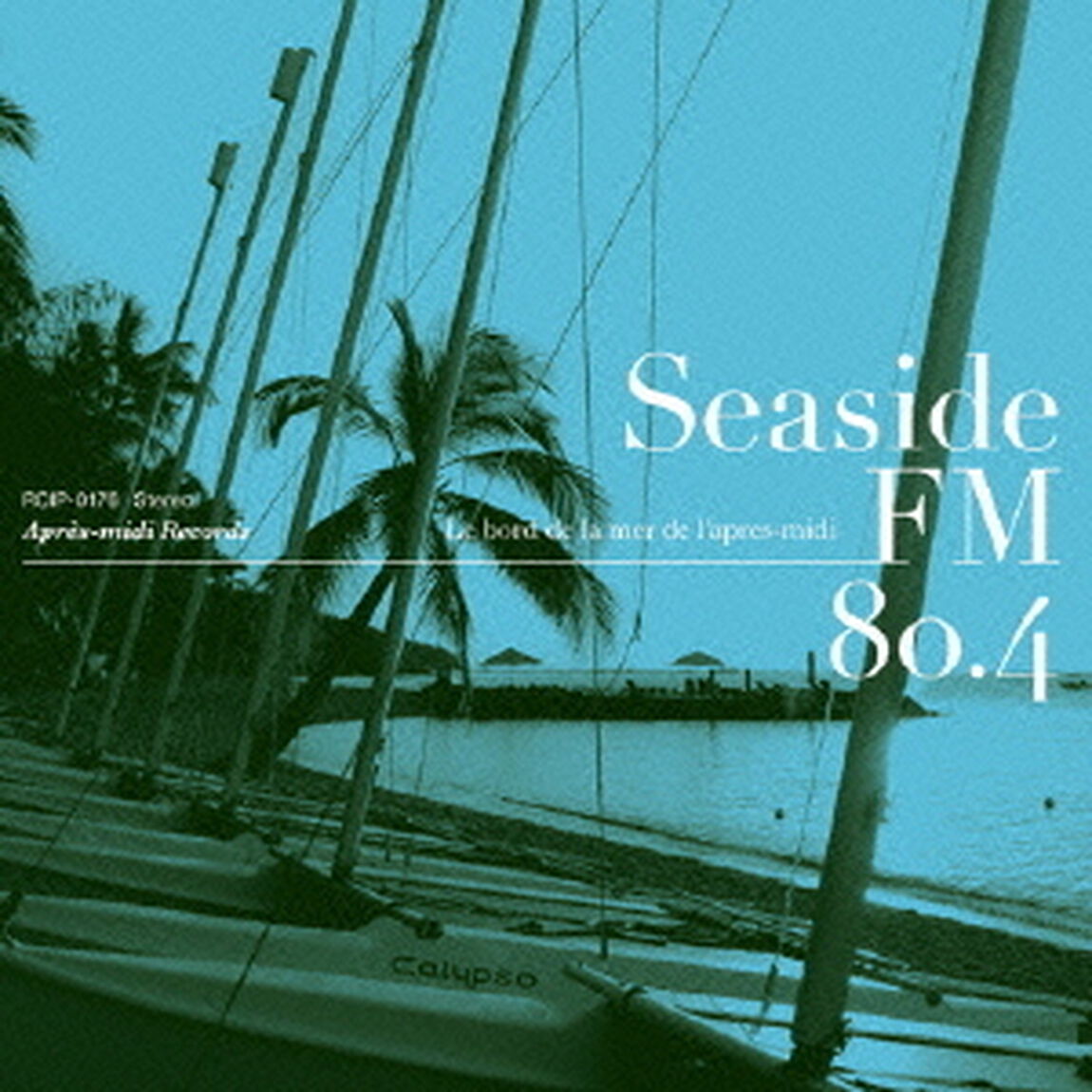 Seaside　FM80．4　－　Le　bord　de　la　mer　l&rsquo;apres－midi（ＣＤ）