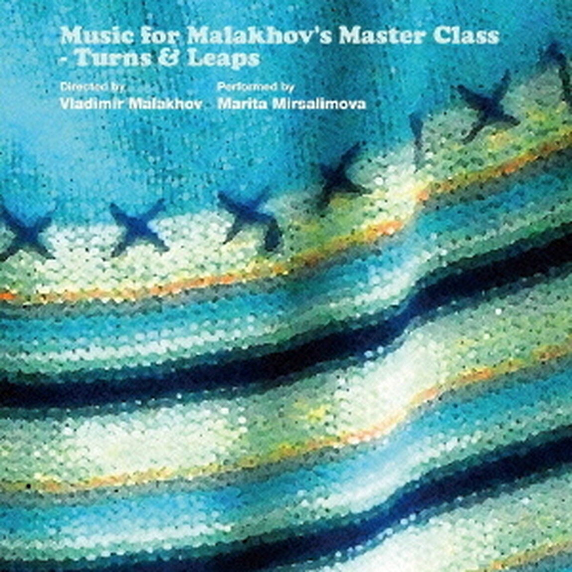 ミュージック・フォー・マラーホフズ・マスタークラス　　ターンズ＆リープス（ＣＤ）