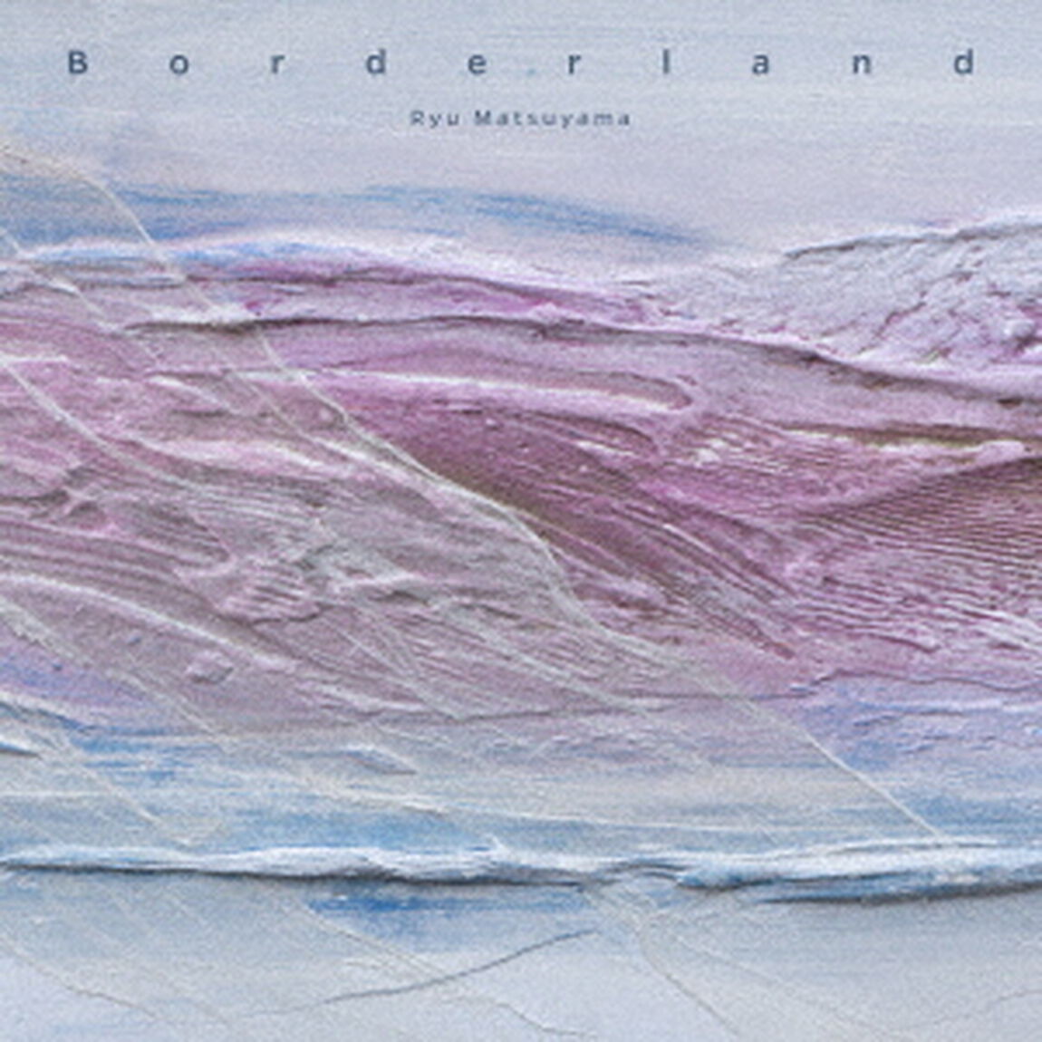 Ryu Matsuyama／Borderland（ＣＤ）