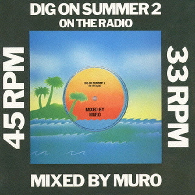 DIG　ON　SUMMER　2　ON　THE　RADIO　MIXED　BY　MURO（ＣＤ）
