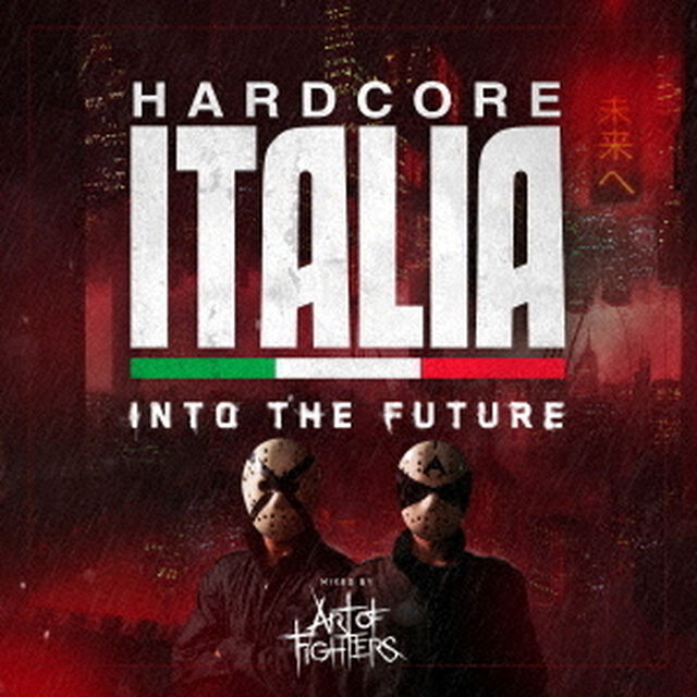 Hardcore　Italia　－　Into　the　future　－　Mixed　by　Art　of　Fighters（ＣＤ）