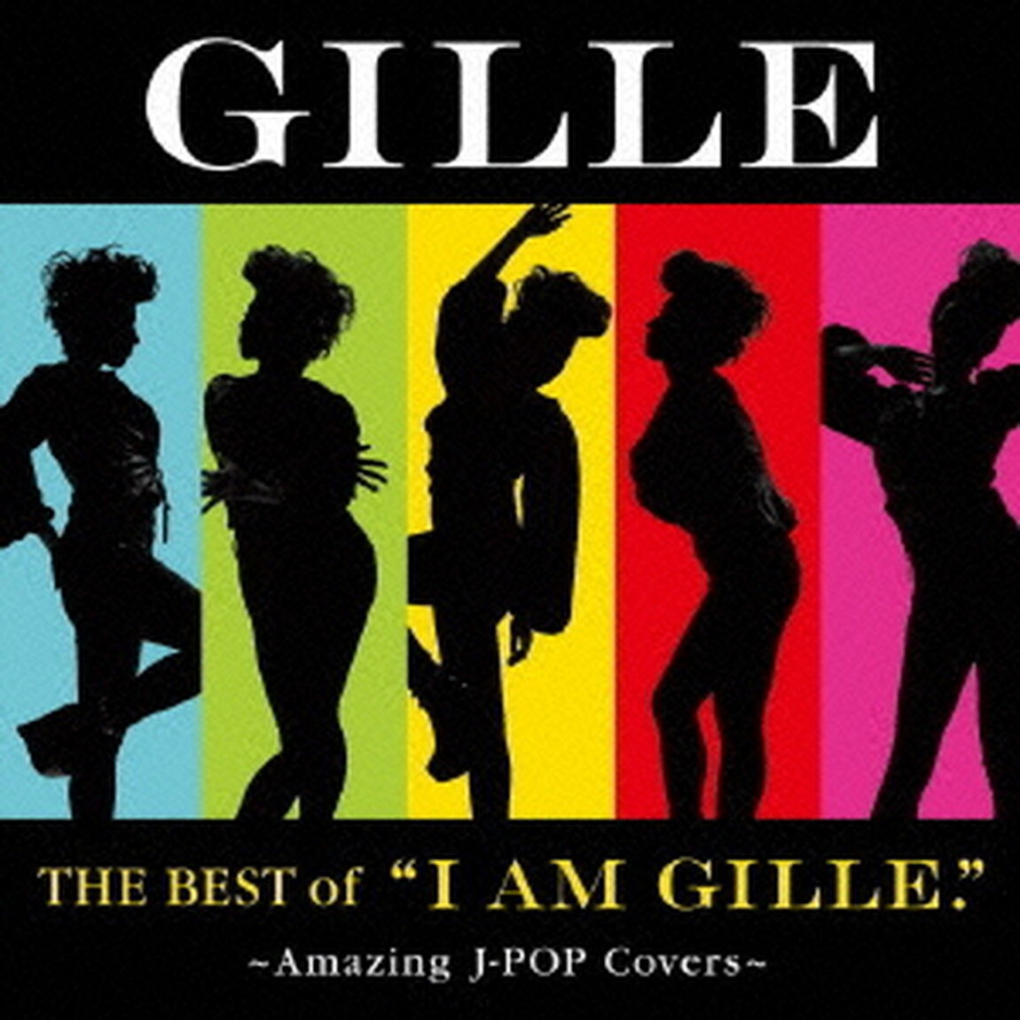 THE　BEST　of　&ldquo;Ⅰ　AM　GILLE．&rdquo;　〜Amazing　J－POP　Covers〜（ＣＤ）